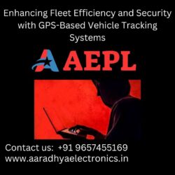 _Enhancing Fleet Efficiency and Security with GPS-Based Vehicle Tracking Systems