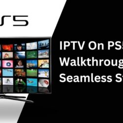 IPTV On PS5 A Comprehensive Walkthrough for Seamless Streami