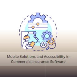 Mobile Solutions and Accessibility in Commercial Insurance Software