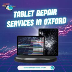 Tablet Repairs & Maintenance Services in Oxford, UK