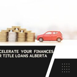 Accelerate Your Finances Car Title Loans Alberta