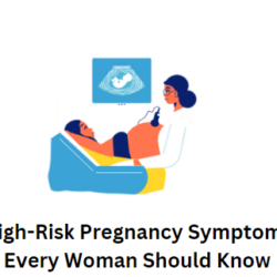 High-Risk Pregnancy Symptoms Every Woman Should Know